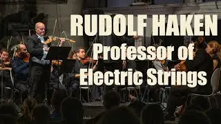 A Chat with Rudolf Haken - Professor of Electric Strings