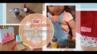 Review of Spring Our Generation Doll Clothes & Accessories for 18 inch Dolls like American Girl