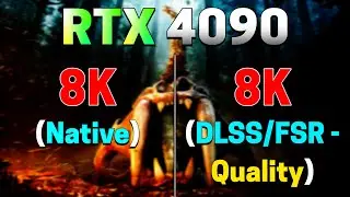 RTX 4090 24 GB | 8K (Native) vs 8K (DLSS/FSR) | PC Gameplay Tested