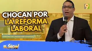 Empresarios y Sindicalista chocan por la reforma laboral | El Show del Mediodía