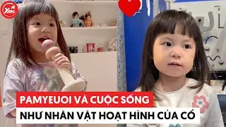 Pamyeuoi v&agrave; cuộc sống như nh&acirc;n vật phim hoạt h&igrave;nh của cổ #pamyeuoi #yannews