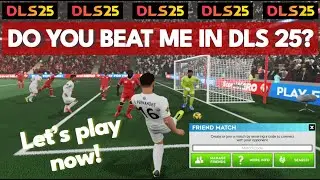 DLS 25: LET'S PLAY LIVE FRIEND MATCHES AND HAVE FUN!
