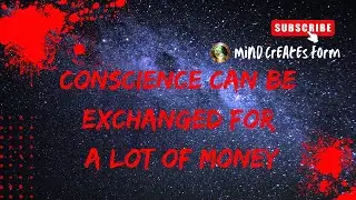 Conscience Can Be Exchanged for a Lot of Money