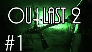 Let's Play Outlast 2: Part 1 - The Start of it All