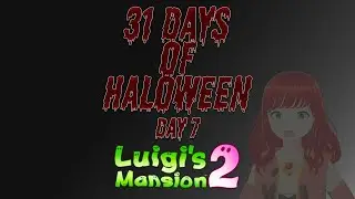 31 Days of Halloween 2024 :: XEA Games :: Day 7 :: Luigi's Mansion 2 HD