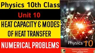 Numerical Problems | Chapter 10 | Heat Capacity & Modes Of Heat Transfer | Physics 10 Class | Fbise