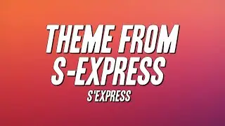 S'Express - Theme from S-Express (Lyrics)