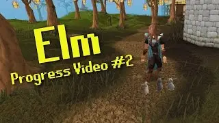 Elm | Progress Video #2 | Skiller/Summoning Pure.
