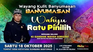 LIVE Wayang Kulit Banyumasan || Ki Gandhik Wayah Soegino || Lakon Wahyu Ratu Pinilih 18-10-2025