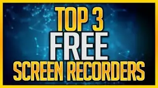 Top 3 Best FREE Screen Recording Software 2019