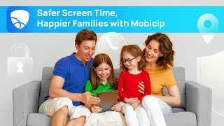 Safer Screen Time, Happier Families with Mobicip