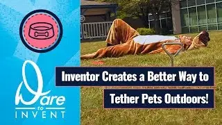 Inventor Creates a Better Way to Tether Pets Outdoors!