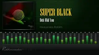 Super Black - Deh Wid You (Heavenless Riddim) [HD]