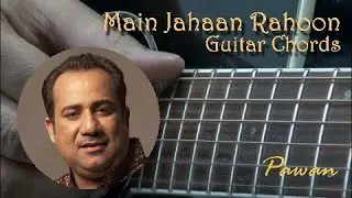 Main Jahaan Rahoon | Guitar Chords | Pawan