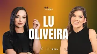 SEM FILTRO com LU OLIVEIRA | por Bianca Patr&iacute;cia