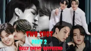 bully enemy boyfriend part 2 ( jikook dubbed love story) two shot love story