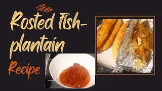 Grill Mackerel (Titus Fish) & Plantain | Easy Nigerian Dinner Recipe