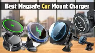 Best Magsafe Car Mount Charger | Top 5 Best Magsafe Car Charger For iPhone 2025