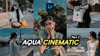 50+ PRESET LIGHTROOM | AQUA CINEMATIC II | LIGHTROOM TUTORIAL