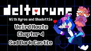 Deltarune with Shadottie! - Weird Route Chapter 4 Sad Dark Castle