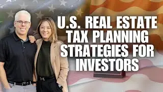 U.S. Real Estate Tax Planning Strategies for Investors with Amanda Han & Matt MacFarland
