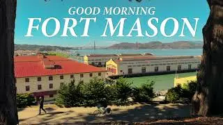 Good Morning Fort Mason!