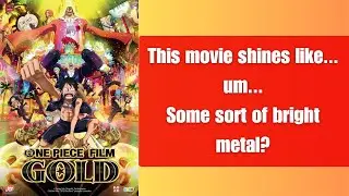 One Piece Film Gold: It Shines Like a...Bright Metal