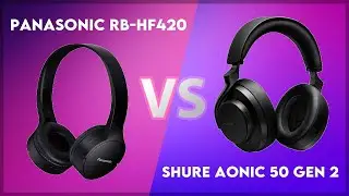 Panasonic RB-HF420 vs Shure Aonic 50 Gen 2 Technical Comparison