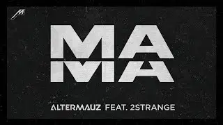 AlterMauz feat. 2Strange - Mama (Audio)
