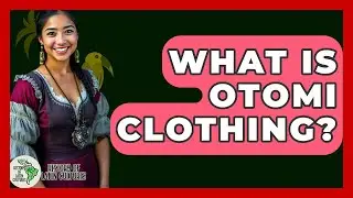 What Is Otomi Clothing? - History Of Latin Cultures