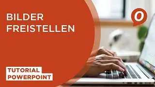 Tutorial Microsoft PowerPoint: Bilder freistellen