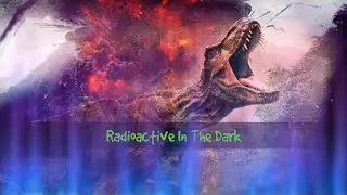 Jurassic World - Radioactive In The Dark