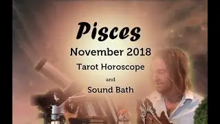 Pisces November 2018 Tarot Horoscope Sound Bath 8 14 Hz Alpha Spectrum