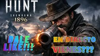 Aqu&iacute; no se viene solo a jugar | Directo Hunt Showdown 1896 con risas y charla 🔴