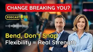 Struggling with Change? Develop Mental Flexibility & Learn to Adapt Without Breaking