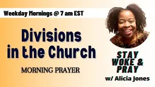 Division in the Church - 1 Corinthians 1:10-17 | Stay Woke & Pray w/ Alicia Jones Monday 10.27.25