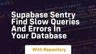 supabase sentry find slow queries and errors in your database