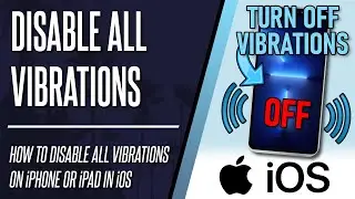 How to Turn Off ALL Vibrations on iPhone or iPad (iOS)
