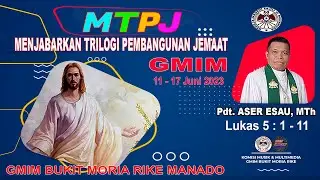 MTPJ GMIM |11 - 17 Juni 2023  ILukas 5 : 1 - 11 |Semua Orang Kristen Terpanggil Memberitakan Injil |