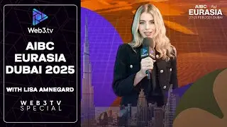 AIBC Eurasia Conference Dubai 2025 Recap with Lisa Amnegard