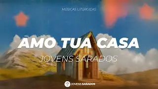 Amo Tua Casa - Jovens Sarados (Músicas Litúrgicas)