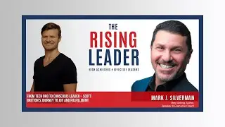 The Rising Leader Ep 146 | From Tech Bro to Conscious Leader Scott Britton&rsquo;s Journey