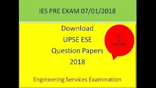 A ESE 2018 New Scheme & Pattern of UPSC IES, ESE ALL QUESTIONS PAPERS 2018