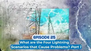 What are 4 Lightning Scenarios that Cause Problems? Part 1