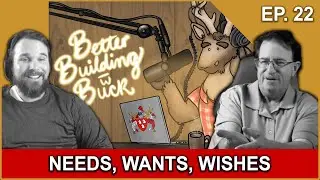 Start Smart: Needs, Wants & Wishes in Design | Better Building With Buck Podcast Episode 22
