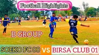 SOEKO 00 🆚 BIRSA CLUB 01| PIRIHATU HIGHLIGHTS FOOTBALL MATCH 2024