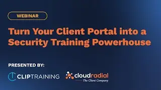 CloudRadial + ClipTraining: превратите свой клиентский портал в центр обучения безопасности