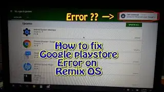 How To Fix Google Play Store Error On Remix OS -Minute to FIX it!!
