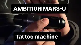 Ambition mars-u tattoo machine REVIEW