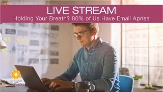 Holding Your Breath? 80% Of Us Have Email Apnea | John Douillard's LifeSpa